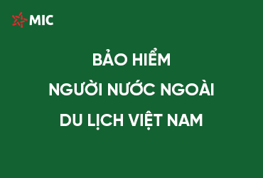 BẢO HIỂM NGƯỜI NƯỚC NGOÀI DU LỊCH VIỆT NAM