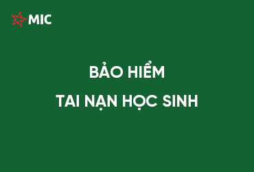 BẢO HIỂM TAI NẠN HỌC SINH