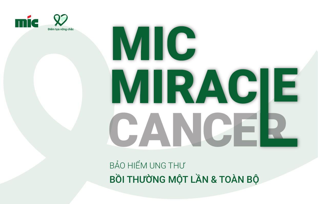Bảo hiểm Ung thư MIC MIRACLE – Sẵn sàng tài chính, vui khỏe, tâm an.